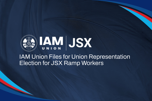 IAM Union Files for Union Representation Election for JSX Ramp Workers